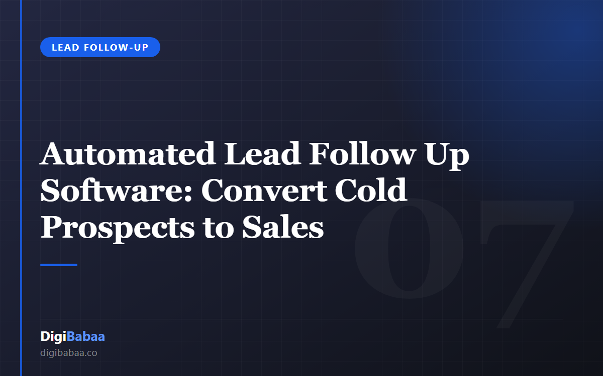 Automated Lead Follow Up Software: Convert Cold Prospects to Sales