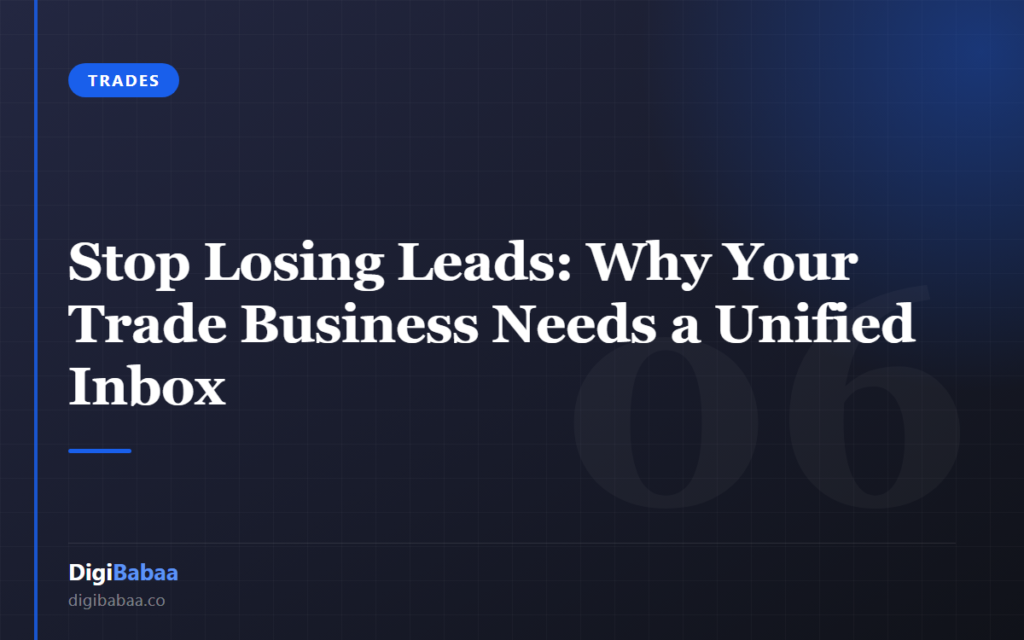 Stop Losing Leads: Why Your Trade Business Needs a Unified Inbox