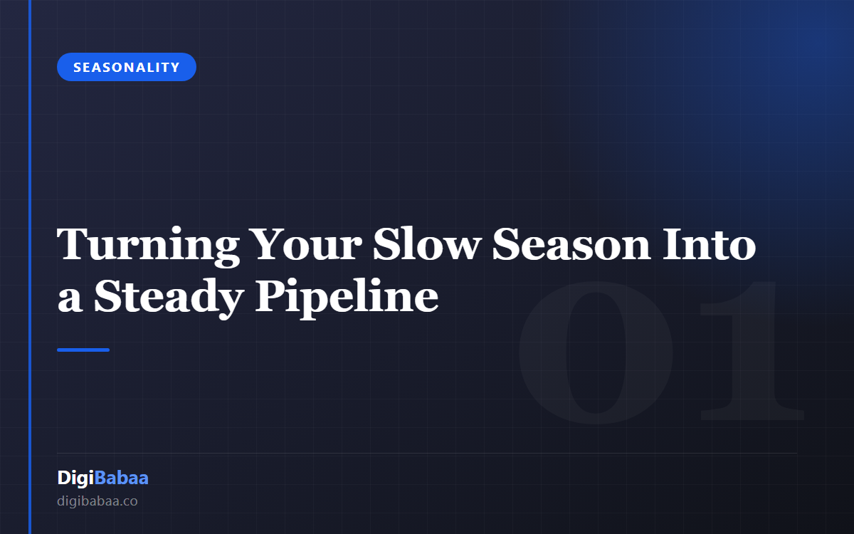 Turning Your Slow Season Into a Steady Pipeline